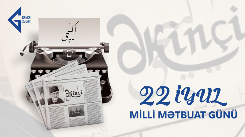 22 iyul Azərbaycanda Milli Mətbuat Günüdür