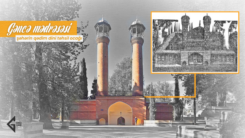 Gəncə mədrəsəsi: şəhərin qədim dini təhsil ocağı