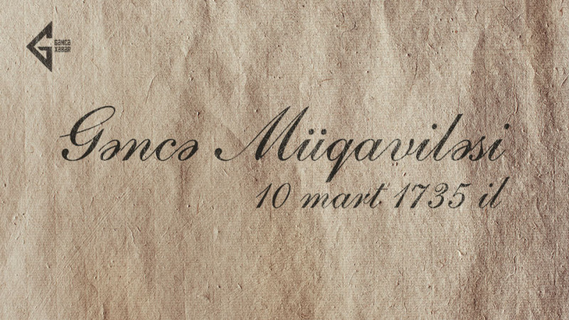 Rus hökmranlığını hədəfə alan Gəncə müqaviləsi – 291 il