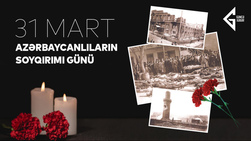 Bu gün 31 Mart - Azərbaycanlıların Soyqırımı Günüdür