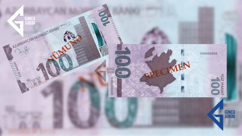 Bu gündən yeni 100 manatlıq dövriyyəyə buraxılır