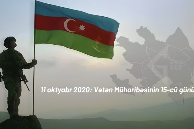 11 oktyabr 2020-ci il: Vətən Müharibəsinin 15-cü günü