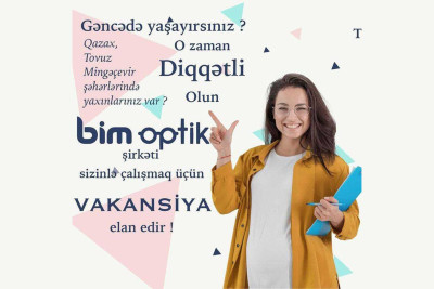“BİM Optika” Gəncədə əməkdaş axtarışındadır