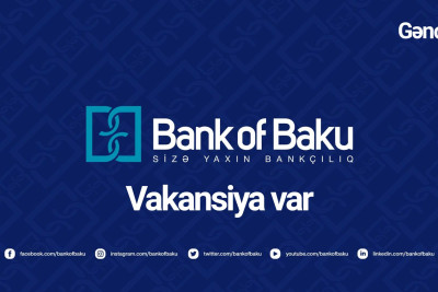 Bank of Baku-nun Yeni Gəncə filialına əməkdaş axtarılır