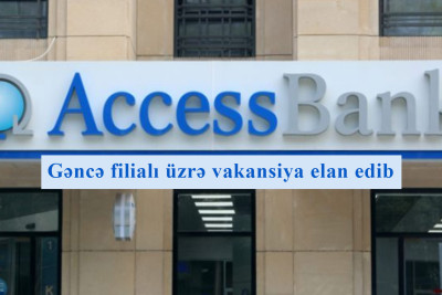 Access Bank Gəncə filialı üzrə vakansiya elan edib