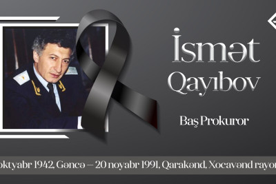 İsmət Qayıbov: Qarakənd faciəsində şəhid olmuş Baş prokuror