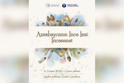 "Azərbaycanın İncə İrsi İncəsənət" layihəsinə qeydiyyat başlayıb