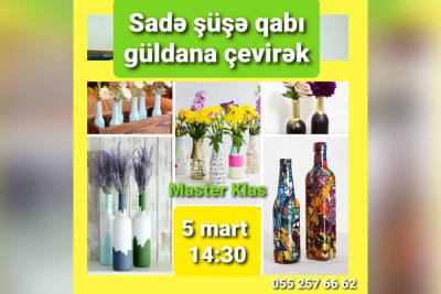 “Sadə şüşə qabı güldana çevirək” adlı ustad dərsi baş tutacaq