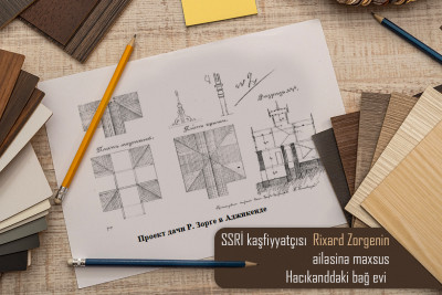 SSRİ kəşfiyyatçısı Rixard Zorgenin ailəsinə məxsus Hacıkənddəki bağ evi