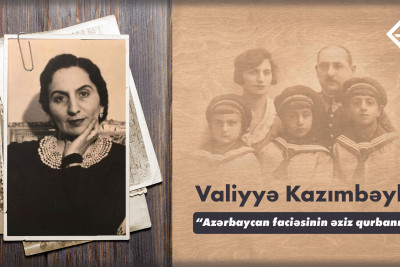 “Azərbaycan faciəsinin əziz qurbanı” Valiyyə Kazımbəyli