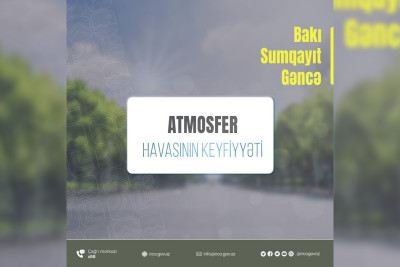 ETSN bu gün müşahidə olunan havanın keyfiyyətini paylaşıb