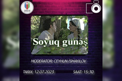 Maarif Evində  “Soyuq günəş” filmi müzakirə olunacaq