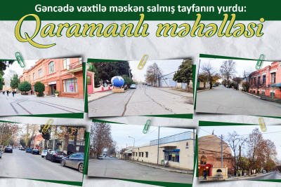 Gəncədə vaxtilə məskən salmış tayfanın yurdu: Qaramanlı məhəlləsi