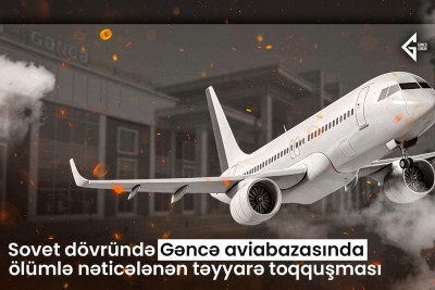 Sovet dövründə Gəncə aviabazasında ölümlə nəticələnən təyyarə toqquşması