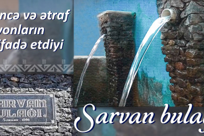 Gəncə və ətraf rayonların istifadə etdiyi Sarvan bulağı
