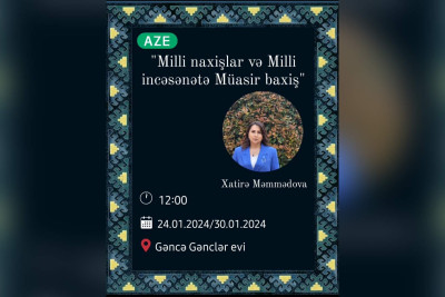 "Milli Naxışlar və Milli incəsənətə Müasir baxış” mövzusunda təlim keçiriləcək