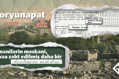 Koryunapat: ermənilərin məskəni, yoxsa zəbt edilmiş daha bir Azərbaycan məhəlləsi?