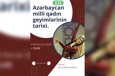 “Azərbaycan Milli Qadın Geyimlərinin Tarixi” mövzusunda təlim olacaq