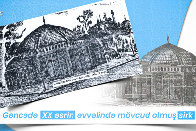 Gəncədə XX əsrin əvvəlində mövcud olmuş sirk