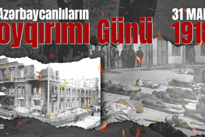 Bu gün 31 Mart - Azərbaycanlıların Soyqırımı Günüdür