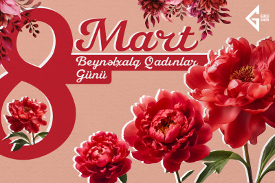 Əziz xanımlar, Beynəlxalq Qadınlar gününüz mübarək!
