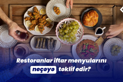 Restoranlar iftar menyularını neçəyə təklif edir?