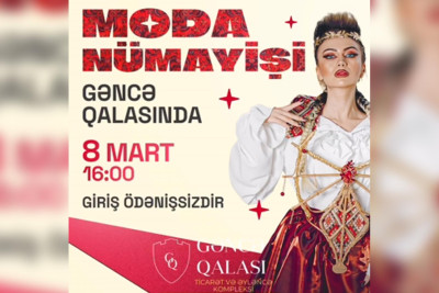 Beynəlxalq Qadınlar Gününə həsr olunmuş moda nümayişi baş tutacaq