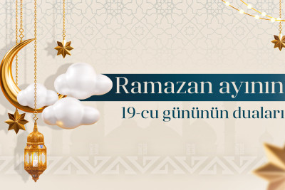 Ramazan ayının 19-cu gününün duası, imsak və iftar vaxtları