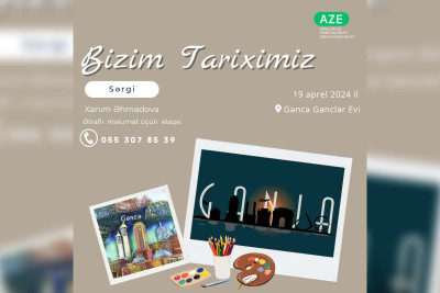 "Bizim tariximiz" adlı rəsm sərgisi təşkil ediləcək