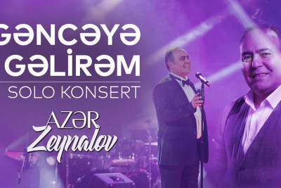 Azər Zeynalovun “Gəncəyə gəlirəm” adlı konserti baş tutacaq