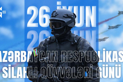 26 İyun - Azərbaycanın Silahlı Qüvvələr Günü