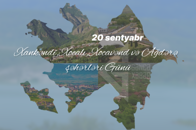 Bu gün Xankəndi, Xocalı, Xocavənd və Ağdərə şəhərləri günüdür