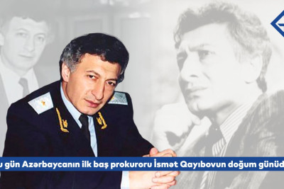 Bu gün Azərbaycanın ilk baş prokuroru İsmət Qayıbovun doğum günüdür
