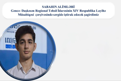 Məktəblimiz “Sabahın alimləri”nin finalına yüksəlib