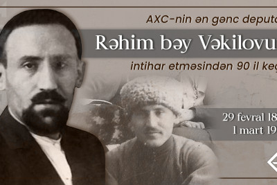 Bu gün AXC-nin ən gənc deputatı Rəhim bəy Vəkilovun intihar etməsindən 90 il keçir