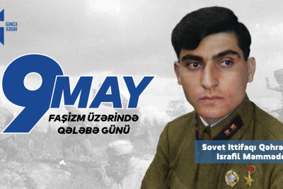 9 May - faşizm üzərində Qələbə günüdür