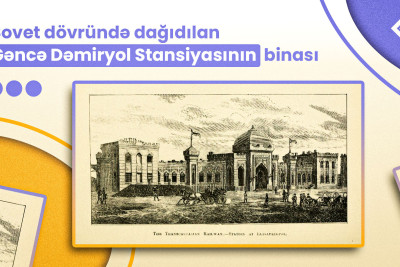 Sovet dövründə dağıdılan Gəncə Dəmiryol Stansiyasının binası
