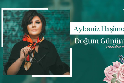 Aybəniz Haşımovanın doğum günüdür