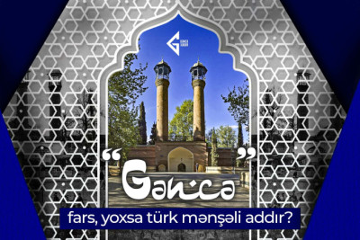 "Gəncə" fars, yoxsa türk mənşəli addır?